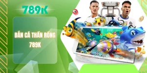 Bắn cá thần rồng 789K