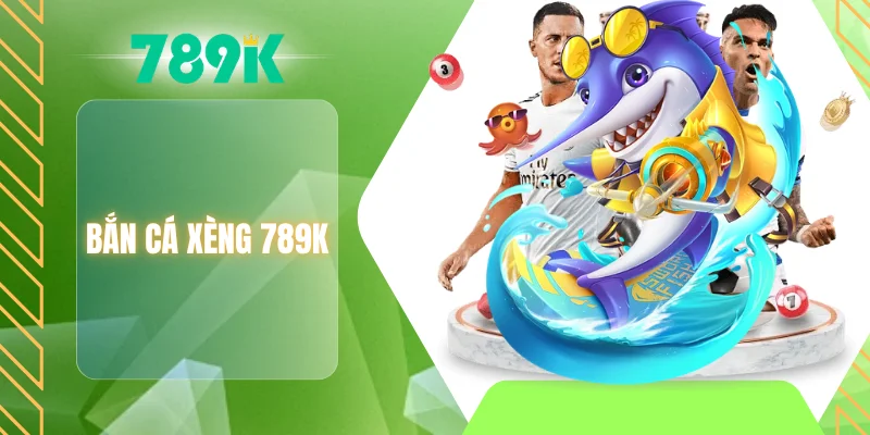 Bắn cá xèng 789K