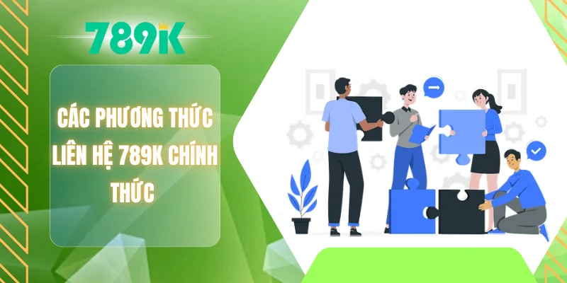 Các phương thức liên hệ 789K chính thức