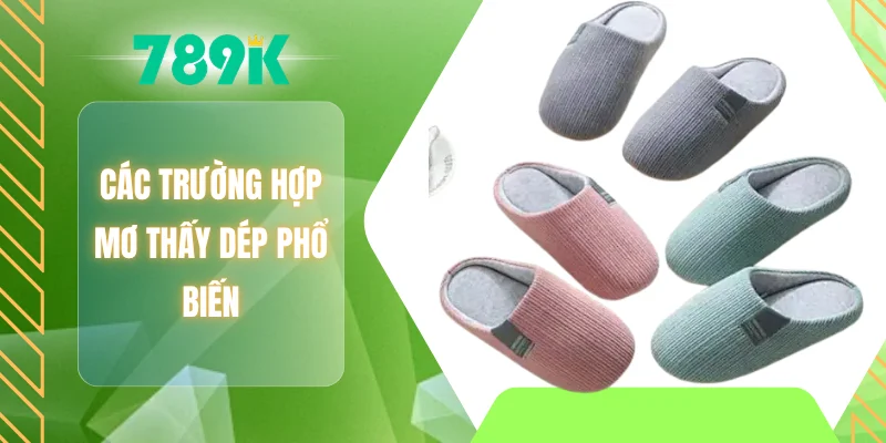 Các trường hợp mơ thấy dép phổ biến