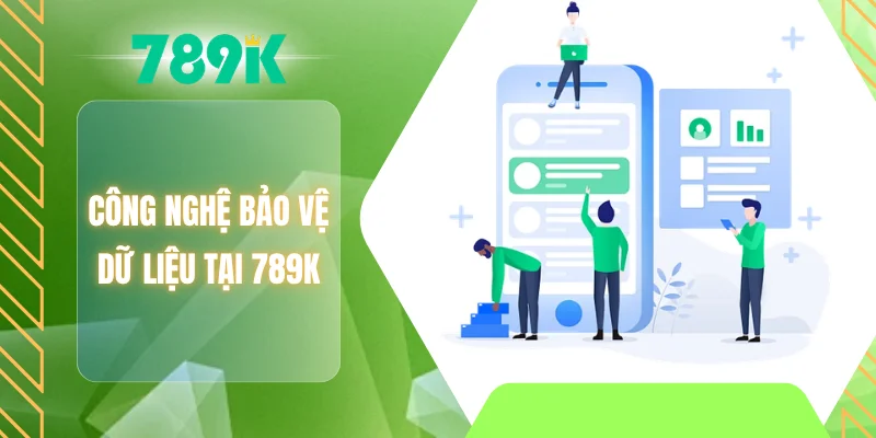 Công nghệ bảo vệ dữ liệu tại 789K