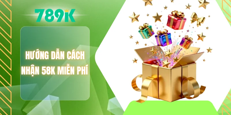 Hướng dẫn cách nhận 58K miễn phí