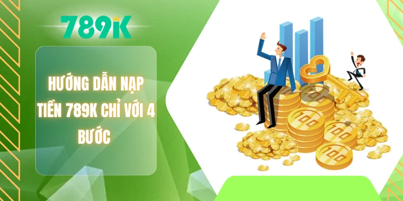 Hướng dẫn nạp tiền 789K chỉ với 4 bước