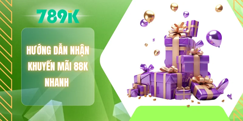 Hướng dẫn nhận khuyến mãi 88K nhanh
