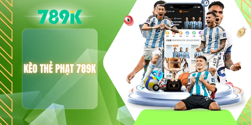 Kèo thẻ phạt 789K