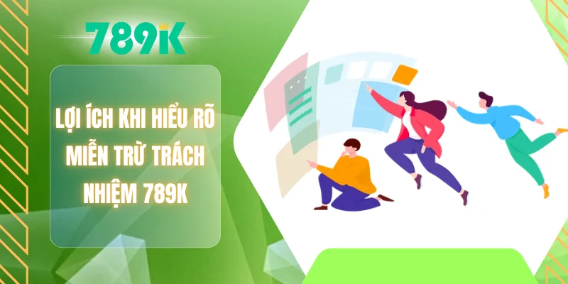 Lợi ích khi hiểu rõ miễn trừ trách nhiệm 789K