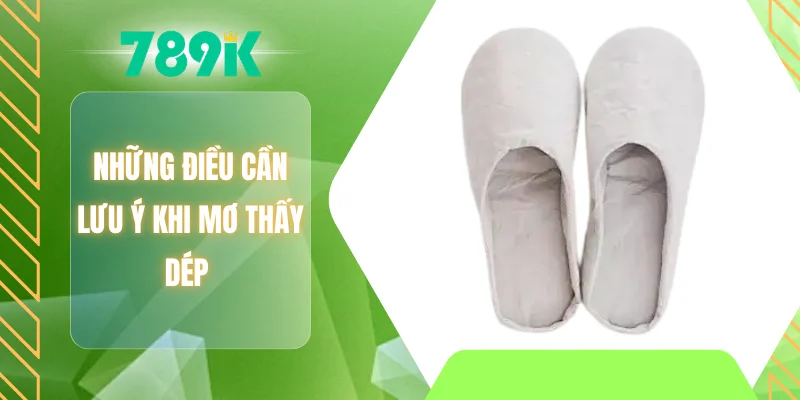 Những điều cần lưu ý khi mơ thấy dép