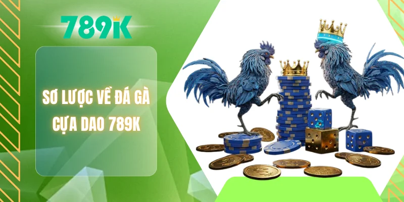 Sơ lược về đá gà cựa dao 789K