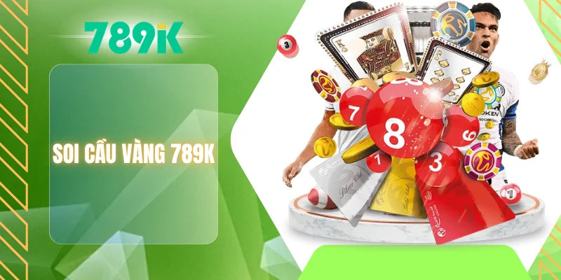 Soi cầu vàng 789K